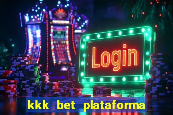 kkk bet plataforma de jogos